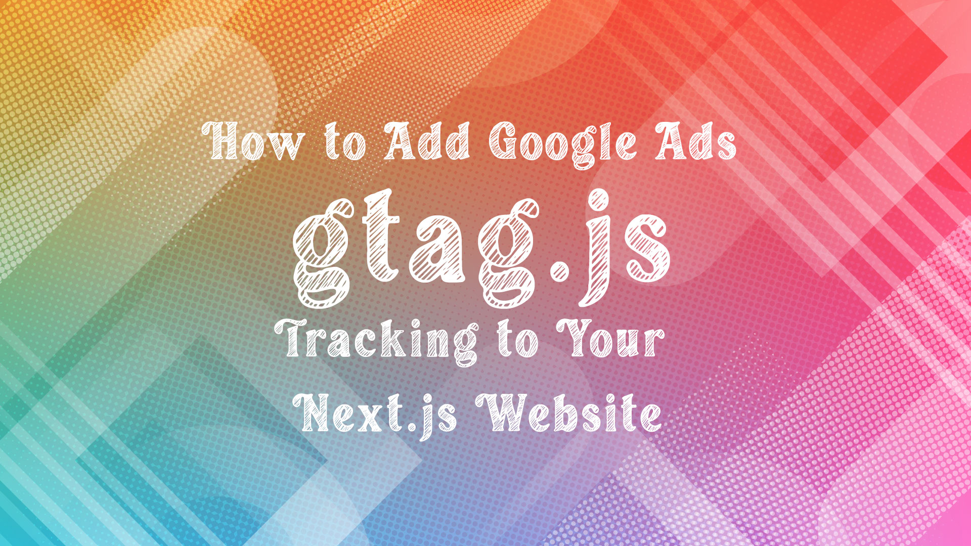How to Add Google Ads gtag.js to Your Next.js Website